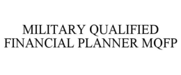 MILITARY QUALIFIED FINANCIAL PLANNER MQFP trademark