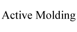 ACTIVE MOLDING trademark