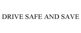 DRIVE SAFE AND SAVE trademark