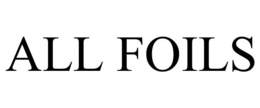 ALL FOILS trademark