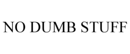NO DUMB STUFF trademark