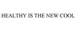 HEALTHY IS THE NEW COOL trademark