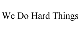 WE DO HARD THINGS trademark