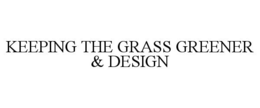 KEEPING THE GRASS GREENER & DESIGN trademark
