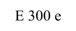 E 300 E trademark