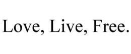 LOVE, LIVE, FREE. trademark