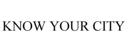 KNOW YOUR CITY trademark