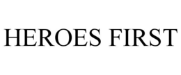 HEROES FIRST trademark
