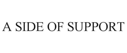 A SIDE OF SUPPORT trademark