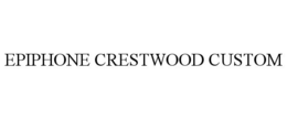 EPIPHONE CRESTWOOD CUSTOM trademark