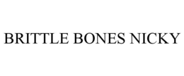 BRITTLE BONES NICKY trademark