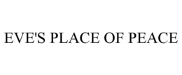 EVE'S PLACE OF PEACE trademark