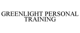GREENLIGHT PERSONAL TRAINING trademark