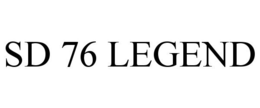 SD 76 LEGEND trademark