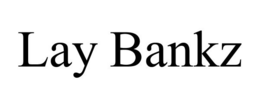 LAY BANKZ trademark