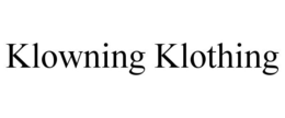 KLOWNING KLOTHING trademark