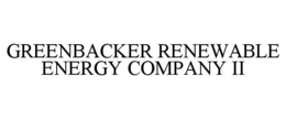 GREENBACKER RENEWABLE ENERGY COMPANY II trademark
