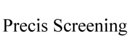PRECIS SCREENING trademark