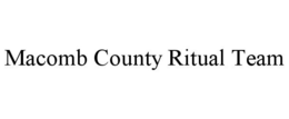 MACOMB COUNTY RITUAL TEAM trademark