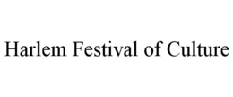 HARLEM FESTIVAL OF CULTURE trademark