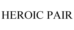 HEROIC PAIR trademark