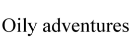 OILY ADVENTURES trademark