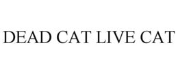 DEAD CAT LIVE CAT trademark