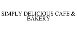 SIMPLY DELICIOUS CAFE & BAKERY trademark