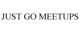 JUST GO MEETUPS trademark