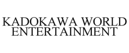 KADOKAWA WORLD ENTERTAINMENT trademark