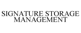 SIGNATURE STORAGE MANAGEMENT trademark