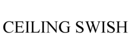 CEILING SWISH trademark
