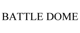 BATTLE DOME trademark