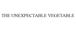 THE UNEXPECTABLE VEGETABLE trademark
