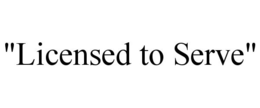 "LICENSED TO SERVE" trademark