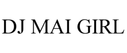 DJ MAI GIRL trademark