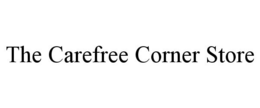 THE CAREFREE CORNER STORE trademark