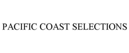 PACIFIC COAST SELECTIONS trademark