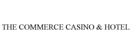 THE COMMERCE CASINO & HOTEL trademark