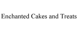 ENCHANTED CAKES AND TREATS trademark