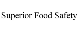 SUPERIOR FOOD SAFETY trademark