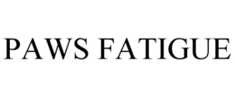 PAWS FATIGUE trademark