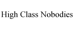 HIGH CLASS NOBODIES trademark