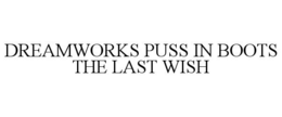 DREAMWORKS PUSS IN BOOTS THE LAST WISH trademark