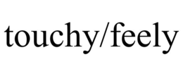 TOUCHY/FEELY trademark