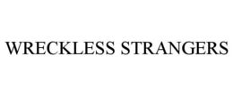 WRECKLESS STRANGERS trademark