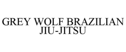 GREY WOLF BRAZILIAN JIU-JITSU trademark