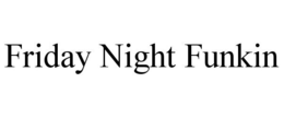 FRIDAY NIGHT FUNKIN trademark