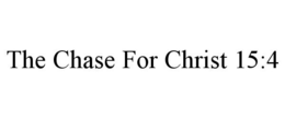 THE CHASE FOR CHRIST 15:4 trademark