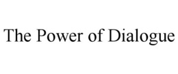 THE POWER OF DIALOGUE trademark